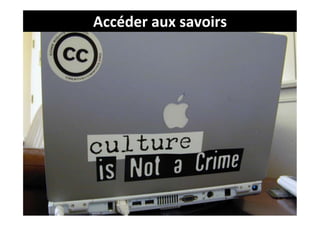 Accéder	
  aux	
  savoirs	
  
 