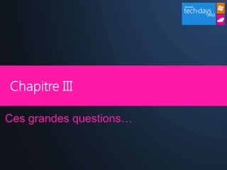 Ces grandes questions…
 