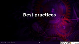 #DevoxxFR 7
Best practices
#retoursJava8
 