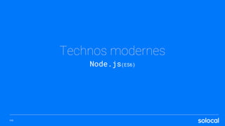 Technos modernes
Node.js(ES6)
P.10
 