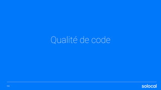 P.14
Qualité de code
 