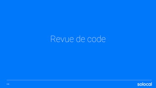 P.19
Revue de code
 