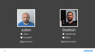 Julien Gaëtan
@gaetanmaisse
TypeScript
Bière
@jgiovaresco
Java
Crossfit™
P.2
 
