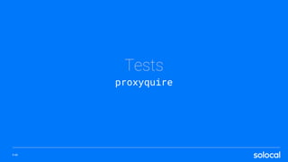 Tests
proxyquire
P.40
 