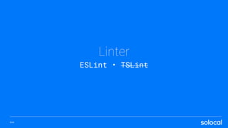Linter
P.54
ESLint • TSLint
 
