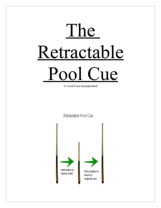 The
Retractable
 Pool Cue
   © Cool Cues Incorporated
 