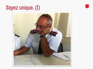 Soyez unique. (I)
 