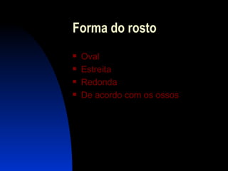 Forma do rosto Oval Estreita Redonda D e  acordo com  os  ossos 