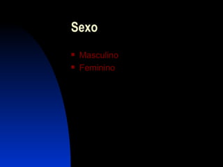 Sexo Masculino Feminino 