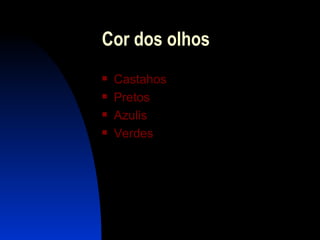 Cor dos olhos Castah os Pretos Azul is Verde s 