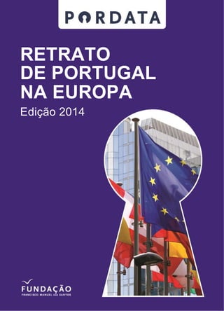 RETRATO 
DE PORTUGAL 
NA EUROPA 
Edição 2014 
 