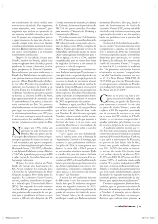 um condomínio de classe média num             Casseb, um nome do mercado, ex-diretor        incriminar Pizzolato. Diz que, desde o
       terreno vazio da cidade. Eles sugeriram,      do Citibank, foi nomeado presidente do        início do funcionamento do Fundo de
       como alternativa, uma “comuna”, para          BB. Foi ele quem convidou Pizzolato
       migrantes que tinham se apossado de           para assumir a Diretoria de Marketing e       fundo de onde vinham os recursos para
       um terreno, inundado durante parte do         Comunicação (Dimac).                          a promoção da venda e uso dos cartões,
       ano. O projeto era vanguardista: previa           Pizzolato assumiu em 17 de fevereiro      havia um problema com a questão das
       o aproveitamento de água das chuvas, o        de 2003. Dias antes, o conselho diretor do    competências.
       uso de energia solar, tetos com plantas,      BB tinha aprovado a renovação do con-              No item 6.4.10 do relatório da audito-
       cozinhas comunitárias, ausência de muros      trato do banco com a DNA, a empresa de        ria está escrito: “As normas internas sobre
       internos. Deram palestras sobre o assunto     Marcos Valério, para prestar serviços de      competências e alçadas, no período de
       em outras universidades e se tornaram         publicidade e promoção na área de varejo.     2001 a meados de 2004, não continham
       relativamente conhecidos.                     Duas outras agências trabalhavam para o
           Depois da faculdade, foram para           BB na época, a Lowe e a D+, também            decisórias para aprovação, no âmbito
       Toledo, interior do Paraná, cidade cuja       especializadas, para as outras duas áreas     do Banco, da utilização dos recursos do
       economia gira em torno da Sadia, a grande     de negócios do banco: a das contas de         Fundo de Incentivo Visanet.” A seguir,
       produtora de carnes e derivados, levados      governos e a das de empresas.                 no item 6.4.10.1, o relatório da auditoria
       pelas propostas da Pastoral Operária.             Durante o julgamento, o ministro-re-      diz: “As primeiras referências formais
       Foram da turma que criou sindicatos e o       lator Barbosa insistiu que Pizzolato era o    relacionadas ao assunto ‘competências
       Partido dos Trabalhadores na região, junto    principal e único responsável pelo desvio,    e alçadas’ localizadas constam no ane-
       com pessoas como os atuais ministros do       para um esquema de corrupção petista, de      xo nº 3 à Nota Dimac 2004-2708, de
       governo Dilma, Paulo Bernardo e Gilber-       recursos do fundo de incentivos Visanet       19.07.2004, que trata do ‘Fluxo de regis-
       to Carvalho. Pizzolato foi presidente do      para a promoção da venda de cartões de        tro dos processos e utilização do Fundo’,
       sindicato dos bancários de Toledo e da        bandeira Visa pelo BB, que é a tese central   aprovada pelo Comitê de Administração
       Central Única dos Trabalhadores (CUT)         do mensalão. E detalhou esta acusação em      da Dimac em 21.07.2004.”
       do Paraná. Pizzolato se aposentou quando      vários aspectos. Um deles: Pizzolato não
       se demitiu da diretoria do BB e da Previ,
       logo após o escândalo do mensalão, com
       31 anos de banco. Era, talvez, o bancário
       mais conhecido no País. Na primeira
       eleição direta entre os funcionários do BB
                                                     das pelo banco para ordenar os serviços
                                                     da DNA na promoção dos cartões.
                                                         Barbosa, a rigor, escolheu Pizzolato
                                                     como bode expiatório de um problema
                                                                                               -

                                                                                                   C       omo se vê pela sua data e ori-
                                                                                                           gem, essa nota foi elaborada pela
                                                                                                           Dimac, na gestão de Pizzolato,
                                                                                                   para aumentar o controle do uso dos
                                                                                                   recursos do fundo Visanet, como ele
       para eleger um representante no conselho      que de fato existia. Mas não fora criado      explicou a RB. Ela impunha, quando do
       de administração do banco, em 1993, teve      por Pizzolato. E, além do mais, o próprio     uso de recursos de terceiros – no caso,
       53 mil votos, mais que a soma de votos de     Pizzolato estava tentando ajudar a resol-     os recursos do FIV obtidos da CBMP-
       todos os outros dez candidatos, escolhi-      ver esse problema desde que assumiu a         Visanet –, as mesmas competências e
       dos em prévias nas várias regiões do País.    diretoria do banco e, já em maio, uma         alçadas praticadas pelo banco no caso
                                                                                                   de recursos próprios, de seu orçamento.


       N         o cargo até 1996, tinha um
                 gabinete na sede do banco em
                 Brasília. Mas não parava por lá.
       Viajou pelo Brasil inteiro. Estima ter pas-
       sado por agências do banco em cerca de
                                                     se aumentar o controle sobre o uso dos
                                                     recursos da Visanet.
                                                         “Levei quase um ano trabalhando
                                                     nisso lá dentro, junto com a diretoria de
                                                     Organização, Controle e Estratégia, que
                                                                                                       A auditoria também mostra que vi-
                                                                                                   nha havendo uma pequena melhoria na
                                                                                                   observância dessas normas já no governo
                                                                                                   anterior, de Fernando Henrique Cardoso,
                                                                                                   e que após a intervenção de Pizzolato,
       3 mil municípios, em apoio à campanha         apontou o que poderíamos melhorar.            no governo de Luiz Inácio Lula da Silva,
       contra a fome impulsionada pelo famoso        Em julho de 2004, já conseguimos mu-          houve uma grande melhoria. Vejamos:
       Herbert de Souza (1935-1997), o Betinho,      danças. A partir dali, a DNA passou a         em 2001, 54,76% das ações de incenti-
       e sua Ação da Cidadania contra a Miséria      ter que mandar relatórios mensais. Todo       vo ao uso do cartão Visa foram feitas
       e Pela Vida, apoiada no governo, pelo BB                                                    com inobservância de alçada; em 2002,
       e pela criação do Conselho Nacional de        ao gerenciamento dos recursos. Em no-         20,53%; em 2003, 21,59%; mas em 2004,
       Segurança Alimentar.                          vembro de 2003, o Conselho Diretor do         apenas 7,20%. A auditoria citada ainda
            Depois, foi eleito diretor da Previ,     banco aprovou alguns aperfeiçoamentos         conclui: “Os eventos realizados em 2005
       fundo de pensão dos funcionários do           na Dimac. Implantados esses novos pro-        têm seus processos melhor instruídos, re-
       BB. Nessa condição foi nomeado para           cedimentos, começamos a trabalhar em
       o Conselho de Administração da Brasil         várias áreas, e a dos recursos da Visanet     que vêm sendo implementados a partir
       Telecom, na qual a Previ tinha parte do       foi uma”, diz Pizzolato.                      de meados do segundo semestre de 2004,
       negócio. Lá conheceu Cássio Casseb,               A maior das três auditorias internas      existindo, porém, oportunidade de me-
       que era, também, conselheiro da empre-        do BB sobre o uso dos recursos desse          lhorias para aprimorar procedimentos.”
       sa – indicado pela Telecom Italia Movel       fundo, feita por 20 auditores em quatro           Durante o julgamento, Barbosa disse,
       (TIM). Por sugestão do então ministro         meses no segundo semestre de 2005,            também, que os gerentes-executivos da
       Antônio Palocci, para quem os mercados        aborda o problema das competências da         diretoria de marketing eram subordinados
       não gostariam da nomeação de um pe-           gestão de recursos do fundo de incen-         a Pizzolato. A acusação tem o objetivo
       tista para a presidência do banco, como       tivos Visanet. Mas o faz de modo mais                                                -
       contou a RB um alto dirigente do PT,          amplo que o usado por Barbosa ao tentar       deroso e que, embora esses gerentes


                                                                                                                   65 retratodoBRASIL     |   17




RB65pizzolato.indd 17                                                                                                                              26/11/12 10:46
 
