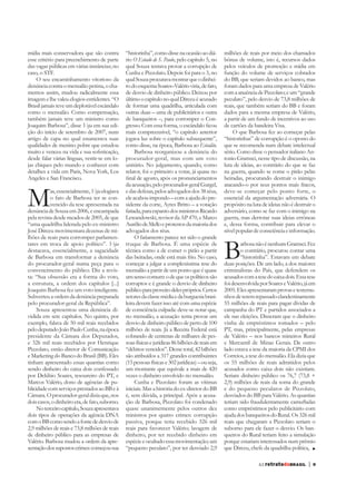 mídia mais conservadora que são contra          “historinha”, como disse na ocasião ao diá-       milhões de reais por meio dos chamados
esse critério para preenchimento de parte       rio O Estado de S. Paulo, pelo capítulo 5, no     bônus de volume, isto é, recursos dados
das vagas públicas em várias instâncias; no     qual Souza tentava provar a corrupção de          pelos veículos de promoção e mídia em
caso, o STF.                                    Cunha e Pizzolato. Depois foi para o 3, no        função do volume de serviços cobrados
    O seu encaminhamento vitorioso da           qual Souza procurava mostrar que o dinhei-        do BB, que seriam devidos ao banco, mas
denúncia contra o mensalão petista, o cha-      ro do esquema Soares–Valério viria, de fato,      foram dados para uma empresa de Valério
memos assim, mudou radicalmente essa            de desvio de dinheiro público. Deixou por         com a anuência de Pizzolato; e um “grande
imagem e lhe valeu elogios estridentes. “O      último o capítulo no qual Dirceu é acusado        peculato”, pelo desvio de 73,8 milhões de
Brasil jamais teve um deplorável escândalo      de formar uma quadrilha, articulada com           reais, que também seriam do BB e foram
como o mensalão. Como compensação,              outras duas – uma de publicitários e outra        dados para a mesma empresa de Valério,
também jamais teve um ministro como             de banqueiros –, para corromper o Con-            a partir de um fundo de incentivos ao uso
Joaquim Barbosa”, disse Veja em sua edi-                                                          de cartões da bandeira Visa.
ção do início de setembro de 2007, num          mais compreensível, “o capítulo anterior              O que Barbosa fez ao começar pelas
artigo de capa no qual enumerava suas           jogava luz sobre o capítulo subsequente”,         “historinhas” de corrupção é o oposto do
qualidades de menino pobre que estudou          como disse, na época, Barbosa ao Estadão.         que se recomenda num debate intelectual
                                                    Barbosa reorganizou a denúncia do             sério. Como disse o pensador italiano An-
desde falar várias línguas, vestir-se em lo-    procurador-geral, mas com um voto                 tonio Gramsci, nesse tipo de discussão, na
jas chiques pelo mundo e conhecer com           unitário. No julgamento, quando, como             luta de ideias, ao contrário do que se faz
detalhes a vida em Paris, Nova York, Los        relator, foi o primeiro a votar, já quase no      na guerra, quando se come o pirão pelas
Angeles e San Francisco.                                                                          beiradas, procurando destruir o inimigo
                                                da acusação, pelo procurador-geral Gurgel,        atacando-o por seus pontos mais fracos,


M          as, essencialmente, Veja elogiava
           o fato de Barbosa ter se con-
           vencido da tese apresentada na
denúncia de Souza em 2006, e encampada
pela revista desde meados de 2005, de que
                                                e das defesas, pelos advogados dos 38 réus,
                                                ele acabou impondo – com a ajuda do pre-
                                                sidente da corte, Ayres Britto – a votação
                                                fatiada, para espanto dos ministros Ricardo
                                                Lewandowski, revisor da AP 470, e Marco
                                                                                                  deve-se começar pelo ponto forte, o
                                                                                                  essencial da argumentação adversária. O

                                                                                                  adversário, como se faz com o inimigo na
                                                                                                  guerra, mas derrotar suas ideias errôneas
“uma quadrilha liderada pelo ex-ministro        Aurélio de Mello e protestos da maioria dos       e, dessa forma, contribuir para elevar o
José Dirceu movimentara dezenas de mi-          advogados dos réus.                               nível popular de consciência e informação.
lhões de reais para corromper parlamen-              O fatiamento parece ter sido o grande
tares em troca de apoio político”. Veja
destacava, essencialmente, a sagacidade
de Barbosa em transformar a denúncia
do procurador-geral numa peça para o
convencimento do público. Diz a revis-
                                                truque de Barbosa. É uma espécie de
                                                técnica como a de comer o pirão a partir
                                                das beiradas, onde está mais frio. No caso,
                                                começar a julgar a complexíssima tese do
                                                mensalão a partir de um ponto que é quase
                                                                                                  B       arbosa não é nenhum Gramsci. Fez
                                                                                                          o contrário, procurou contar uma
                                                                                                          “historinha”. Estavam em debate
                                                                                                  duas posições. De um lado, a dos maiores
                                                                                                  criminalistas do País, que defendem os
ta: “Sua obsessão era a forma do voto,          um senso comum: o de que os políticos são         acusados com a tese do caixa dois. Essa tese
a estrutura, a ordem dos capítulos [...]        corruptos e é grande o desvio de dinheiro         foi desenvolvida por Soares e Valério, já em
Joaquim Barbosa fez um voto inteligente.                                                          2005. Eles apresentaram provas e testemu-
Subverteu a ordem da denúncia preparada         setores da classe média e da burguesia brasi-     nhos de terem repassado clandestinamente
pelo procurador-geral da República”.            leira devem fazer isso até com uma espécie        55 milhões de reais para pagar dívidas de
     Souza apresentou uma denúncia di-          de consciência culpada: deve-se notar que,        campanha do PT e partidos associados a
vidida em sete capítulos. No quinto, por        no mensalão, a acusação tenta provar um           ele nas eleições. Disseram que o dinheiro
exemplo, falava de 50 mil reais recebidos       desvio de dinheiro público de perto de 100        vinha de empréstimos tomados – pelo
pelo deputado João Paulo Cunha, na época        milhões de reais. Já a Receita Federal está       PT, mas, principalmente, pelas empresas
presidente da Câmara dos Deputados,             cobrando de centenas de milhares de pes-          de Valério – nos bancos mineiros Rural
e 326 mil reais recebidos por Henrique          soas físicas e jurídicas 86 bilhões de reais em   e Mercantil de Minas Gerais. De outro
Pizzolato, então diretor de Comunicação         “débitos vencidos”. Desse total, 42 bilhões       lado estava a tese da maioria da CPMI dos
e Marketing do Banco do Brasil (BB). Eles       são atribuídos a 317 grandes contribuintes        Correios, a tese do mensalão. Ela dizia que
tinham apresentado essas quantias como          (15 pessoas físicas e 302 jurídicas) – ou seja,   os 55 milhões de reais admitidos pelos
sendo dinheiro do caixa dois confessado         um montante que equivale a mais de 420            acusados como caixa dois não existiam.
por Delúbio Soares, tesoureiro do PT, e         vezes o dinheiro envolvido no mensalão.           Seriam dinheiro público os 76,7 (73,8 +
Marcos Valério, dono de agências de pu-              Cunha e Pizzolato foram as vítimas           2,9) milhões de reais da soma do grande
blicidade com serviços prestados ao BB e à                                                        e do pequeno peculatos de Pizzolato,
Câmara. O procurador-geral dizia que, nos                                               -         desviados do BB para Valério. As quantias
dois casos, o dinheiro era, de fato, suborno.   ção de Barbosa, Pizzolato foi condenado
     No terceiro capítulo, Souza apresentava    quase unanimemente pelos outros dez               como empréstimos pelo publicitário com
dois tipos de operações da agência DNA          ministros por quatro crimes: corrupção            ajuda dos banqueiros do Rural. Os 326 mil
com o BB como sendo a fonte de desvio de        passiva, porque teria recebido 326 mil            reais que chegaram a Pizzolato seriam o
2,9 milhões de reais e 73,8 milhões de reais    reais para favorecer Valério; lavagem de          suborno para ele fazer o desvio. Os ban-
de dinheiro público para as empresas de         dinheiro, por ter recebido dinheiro em            queiros do Rural teriam feito a simulação
Valério. Barbosa mudou a ordem da apre-         espécie e ocultado essa movimentação; um          porque estariam interessados num prêmio
sentação dos supostos crimes: começou sua       “pequeno peculato”, por ter desviado 2,9          que Dirceu, chefe da quadrilha política,

                                                                                                                  63 retratodoBRASIL      |   9
 