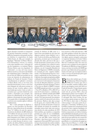 Angeli/Folhapress
alguns absurdos cometidos no tratamento          retirada do dinheiro do BB, como se o            bosa mostrou ao País pela televisão, o BB
                                           -     banco fosse uma padaria de cujo caixa um         não tinha qualquer controle das contas da
drilha dos banqueiros teria grande interesse     dirigente pudesse retirar dinheiro com a                                                 -
em falsificar os empréstimos da dupla                                                             viço algum, apenas carregado a grana para
Valério-Soares, de olho, por exemplo, na         apresentou, mostram que essa acusação é          os esquemas fantásticos de Soares-Valério
liquidação “bilionária” do Banco Mercan-
                                                 Fundo de Incentivo Visanet, para o uso dos
como disse repetidas vezes o advogado de         cartões de bandeira Visa, a partir do qual a     processo está a avaliação de uma equipe de
um dos banqueiros, o ex-ministro Márcio                                                           20 auditores do BB, feita ao longo de quatro
Thomaz Bastos, que essa liquidação foi
                                                                                                  provam o que Valério diz até hoje, aparente-
Barbosa mostrou, como prova da falsidade         no essencial, por uma empresa multina-           mente com razão: que sua empresa realizou
dos empréstimos para o valerioduto, o fato                                                -       todos os serviços de promoção pelos quais
de um sócio de Valério ter recebido em sua       ciation, estabelecida em San Francisco, na
conta um depósito de adiantamento de
dinheiro do Fundo de Incentivo Visanet
e imediatamente ter aplicado o montante
no Banco Rural, como se isso fosse uma

uma obrigação de toda pessoa sensata, no
                                                 a utilização de cartões de sua bandeira, Visa,

                                                                                                  B                                        -
                                                                                                          são Parlamentar Mista de Inquérito

                                                                                                  tese do mensalão, mandou indiciar, pelos
                                                                                                  desvios que imaginou terem sido feitos no
sistema em que vivemos, aplicar a juros                                                           Fundo de Incentivo Visanet durante quatro
                                                                                                  anos de seu uso pelo BB, cinco pessoas,
convênios que o governo federal faz com          mais de 20 outros bancos –, estabelece cla-
estados e municípios, por exemplo, não                                                            administração petista: Luiz Gushiken e Pi-
fossem de adiantamento de boa parte de           de cada pagamento feito por meio dos
dinheiro e de prestação de contas a posteriori   cartões Visa, para promoção dos próprios
E nos quais todos os secretários de Fazenda      cartões e através de cada um de seus sócios,     isso ocorreu apenas porque seu cliente era
com bom senso mandam aplicar o dinheiro
                                                                                                                                                -
    Mas o dolo principal de Barbosa é            depois de o Fundo de Incentivo Visanet ter
                                                 sido fechado em função do escândalo do
                                                 mensalão, tentou fazer valer, sem sucesso,       do governo Lula e superior hierárquico de
Esses 76,7 milhões de reais dos supostos         uma decisão do então presidente do STF,
dois desvios de dinheiro do BB substituem        Nelson Jobim, que mandava a companhia            Embora responsável, em última instância,
os 55 milhões de reais que, na tese do men-                                                       pela publicidade alocada pelo governo Lula,
salão, não existem e teriam sido inventados                                                       se entrasse na história, Gushiken destruiria a
pelos banqueiros, por Valério e por Soares       Visa – não pelo BB e muito menos por             parte da tese que ainda hoje une a massa dos
                                                                                                  conservadores: a de que o ex-comunista, ex-
voto, ao omitir dezenas de provas e teste-                                                        guerrilheiro e ex-comandante da equipe que
munhos da defesa, Barbosa praticamente           serviços de promoção dos cartões emitidos        elegeu Lula, José Dirceu, é o chefão mais
diz que Pizzolato, sozinho, comandou a                                                   -

                                                                                                                   63 retratodoBRASIL       |   11
 