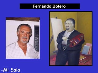 Fernando Botero   -Mi Sala Amarilla- 