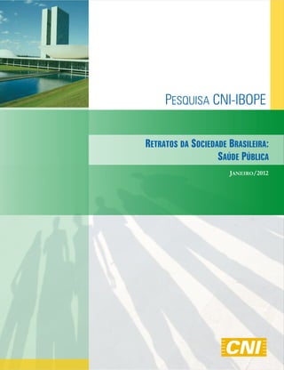 RETRATOS DA SOCIEDADE BRASILEIRA:
                   SAÚDE PÚBLICA
                      JANEIRO/2012
 