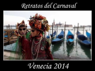 Retratos del Carnaval
Venecia 2014
 