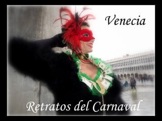 Venecia
Retratos del Carnaval
 