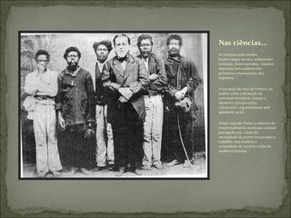 As relações entre senhor branco/negra escrava, sinhozinho/moleque, sinhá/mucama,  relações marcadas pelo sadismo dos primeiros e masoquismo dos segundos.  A inovação da obra de Freire é, na análise sobre a formação da sociedade brasileira, constar o elemento africano como colonizador, argumentando pela igualdade racial. Ainda segundo Freire, o objetivo do empreendimento escravista colonial português, era, o lado da necessidade de prover braços para o trabalho, mas também a necessidade de resolver a falta de mulheres brancas Nas ciências... 