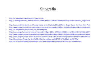Sitografia http://pt.wikipedia.org/wiki/Ficheiro:CasaBicos1.jpg http://1.bp.blogspot.com/_-BdtYTHFLd0/SQLG5zlJRhI/AAAAAAAAEf0/Hs18lyKHRjI/s400/aquedutodaamoreira_sergioconcei%C3%A7%C3%A3o.jpg http://www.goodfuneralguide.co.uk/wordpress/wp-content/uploads/2011/10/Bones-Chapel-Capela-dos-Ossos-Evora-Portugal.jpg http://www.google.fr/imgres?q=convento+de+cristo+tomar+portugal&hl=fr&biw=1920&bih=882&gbv=2&tbm=isch&tbnid=NNWcC-8Hb8wpFM:&imgrefurl http://pt.wikipedia.org/wiki/Quinta_das_L%C3%A1grimas http://www.google.fr/imgres?q=casa+de+mateus&hl=fr&gbv=2&biw=1920&bih=882&tbm=isch&tbnid=Bi1VW0q8Los2QM:&imgrefurl=http://leduardolourenco.blogspot.com/ http://www.google.fr/imgres?q=aqueduto+de+peg%C3%B5es&hl=fr&gbv=2&biw=1920&bih=882&tbm=isch&tbnid=2kSqpbtJzPIGWM:&imgrefurl http://www.google.fr/imgres?q=s%C3%A9+velha+coimbra&start=73&num=10&hl=fr&gbv=2&biw=1920&bih=882&tbm=isch&tbnid=uP4MVUhyfJiBQM:&imgrefurl http://t0.gstatic.com/images?q=tbn:ANd9GcRvBVt13vI-bLqkqw_cyqXglQ7Cr5HVTCRqDZqX5-baM6vTMIqf http://t0.gstatic.com/images?q=tbn:ANd9GcRm6zTN3M3Jkwxp0IKVh3SVDMepFEwO7fanOIn3OiUaV8Bh-5Ixzg 