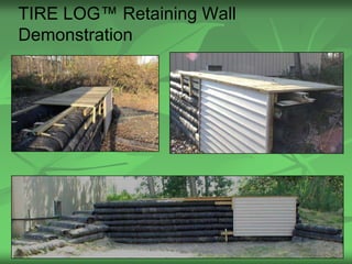 TIRE LOG™ Retaining Wall
Demonstration




                           19
 