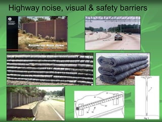 Highway noise, visual & safety barriers




                                          20
 