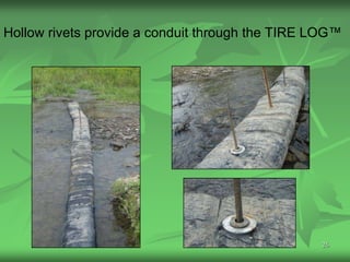 Hollow rivets provide a conduit through the TIRE LOG™




                                                 26
 