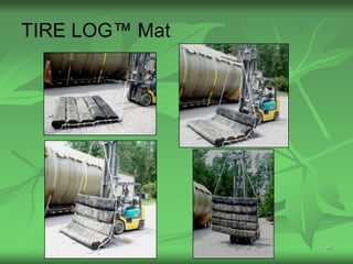 TIRE LOG™ Mat




                38
 