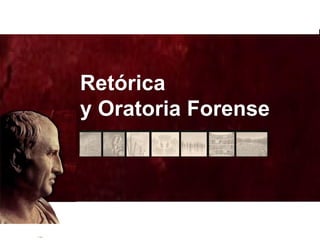 Taller de Retórica y Oratoria Forense
Diego L. Monasterio
Retórica
y Oratoria Forense
 