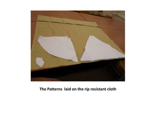 The Patterns laid on the rip resistant cloth
 