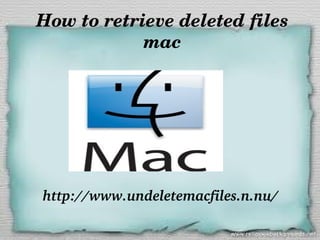 How to retrieve deleted files 
                mac


     




      http://www.undeletemacfiles.n.nu/
 