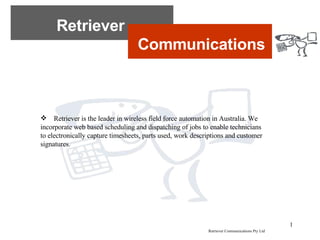 Retriever  Communications ,[object Object],Retriever Communications Pty Ltd 