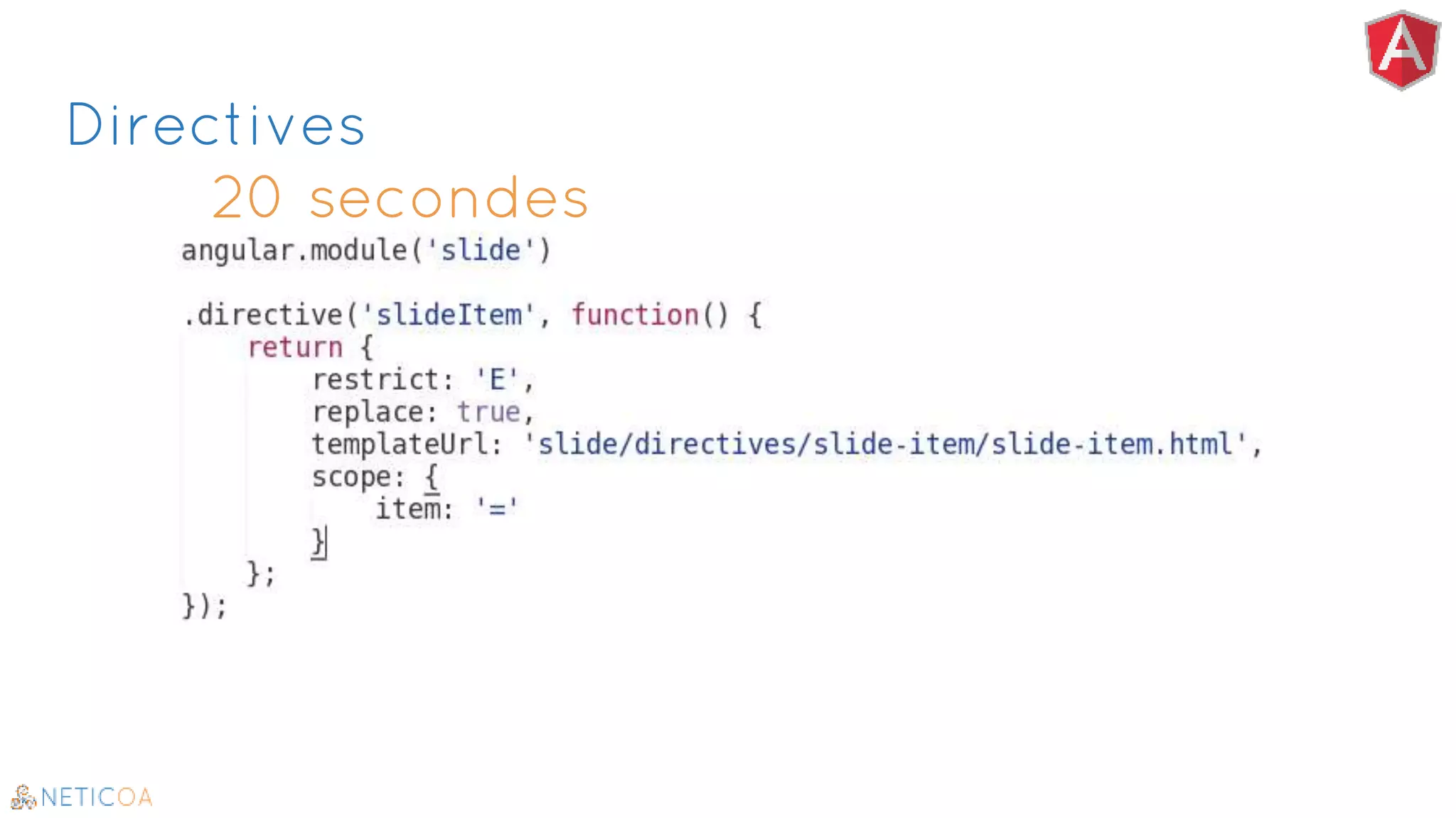 Directives
20 secondes
 