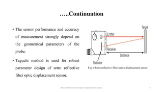 …..Continuation
• The sensor performance and accuracy
of measurement strongly depend on
the geometrical parameters of the
...