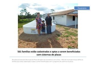 Fevereiro

561 famílias estão cadastradas e aptas a serem beneficiadas
com cisternas de placas
Reunião da Comissão Municipal do Plano de Ações de Convivência com a Seca – PACS do município de Ipu define as
famílias que estão cadastradas e aptas a serem beneficiadas com o programa de cisternas de placas.

 