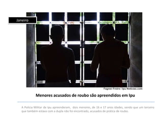 Janeiro

Menores acusados de roubo são apreendidos em Ipu
A Polícia Militar de Ipu apreenderam, dois menores, de 16 e 17 anos idades, sendo que um terceiro
que também estava com a dupla não foi encontrado, acusados de prática de roubo.

 