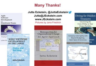 ©2012-2019 by @JuttaEckstein | www.jeckstein.com18
Many Thanks!
Jutta Eckstein, @JuttaEckstein
Jutta@JEckstein.com
www.JEc...