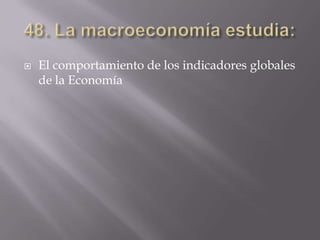    El comportamiento de los indicadores globales
    de la Economía
 