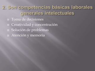    Toma de decisiones
   Creatividad y concentración
   Solución de problemas
   Atención y memoria
 