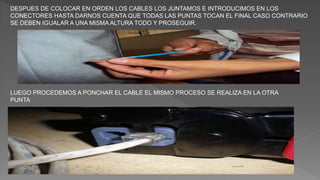 DESPUES DE COLOCAR EN ORDEN LOS CABLES LOS JUNTAMOS E INTRODUCIMOS EN LOS
CONECTORES HASTA DARNOS CUENTA QUE TODAS LAS PUNTAS TOCAN EL FINAL CASO CONTRARIO
SE DEBEN IGUALAR A UNA MISMA ALTURA TODO Y PROSEGUIR.
LUEGO PROCEDEMOS A PONCHAR EL CABLE EL MISMO PROCESO SE REALIZA EN LA OTRA
PUNTA
 
