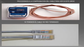 PROCEDEMOS A LA COMPROBACION DEL CABLE PARA VER SI ESTE SIRVE
YA TENEMOS EL CABLE DE RED TERMINADO
 