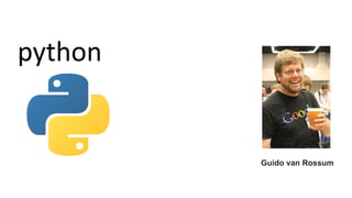 python
Guido van Rossum
 