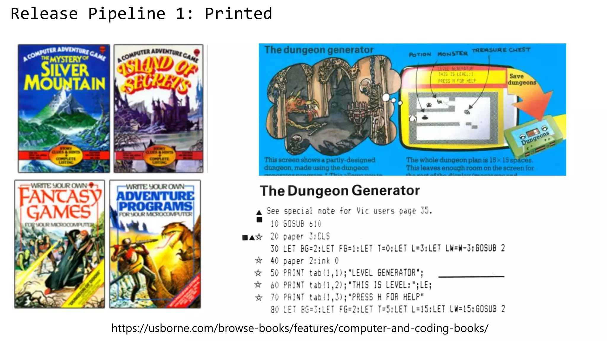 https://usborne.com/browse-books/features/computer-and-coding-books/
Release Pipeline 1: Printed
 