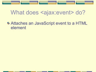 What does <ajax:event> do? ,[object Object]