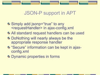 JSON-P support in APT ,[object Object],[object Object],[object Object],[object Object],[object Object]