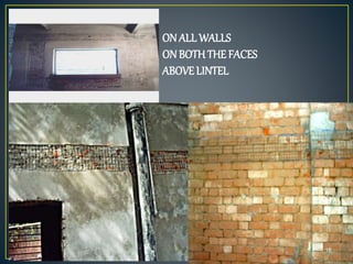 ON ALL WALLS
ON BOTH THE FACES
ABOVELINTEL
16
 