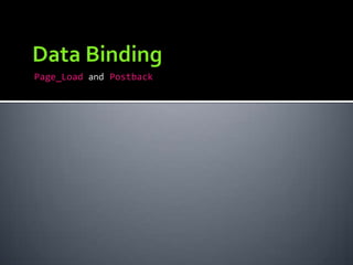 Page_Load and Postback
 