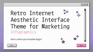 Retro Internet
Aesthetic Interface
Theme for Marketing
Infographics
Here is where your template begins
Back Next
 