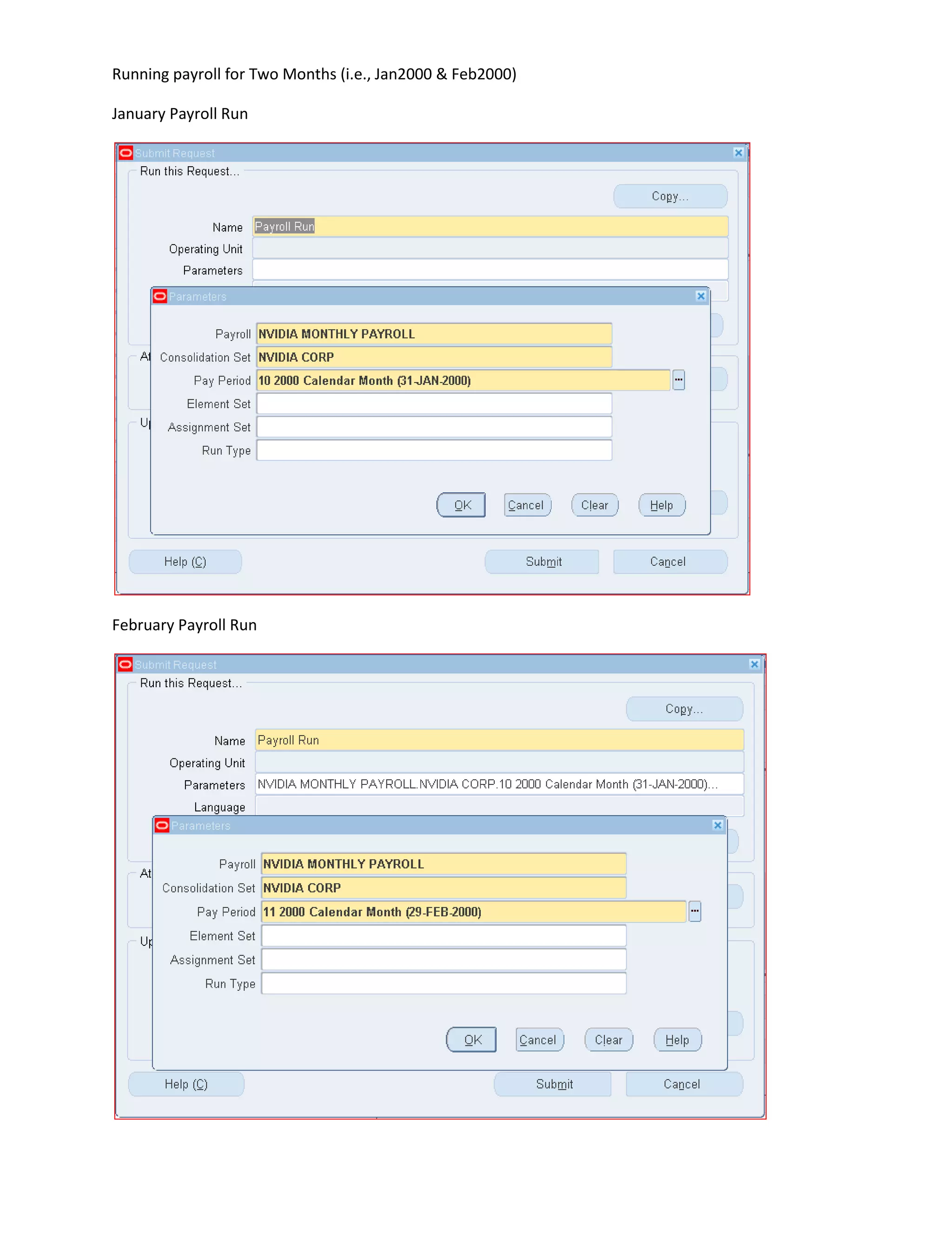 Running payroll for Two Months (i.e., Jan2000 & Feb2000)
January Payroll Run
February Payroll Run
 