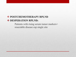 Modified Template Rplnd Retroperitoneal lymph node dissection kaushal | PPTX